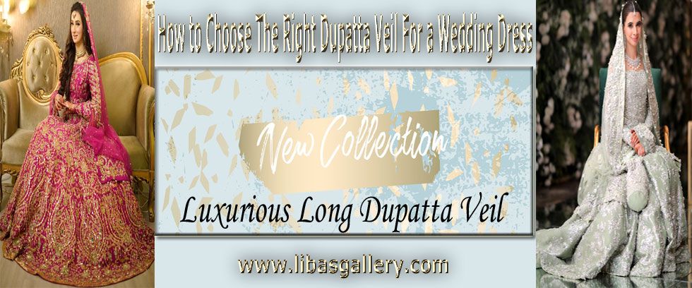 How To Choose The Right Bridal Dupatta For a Wedding Dress | Buy Traditional Bridal Dupattas in UK USA Canada Australia